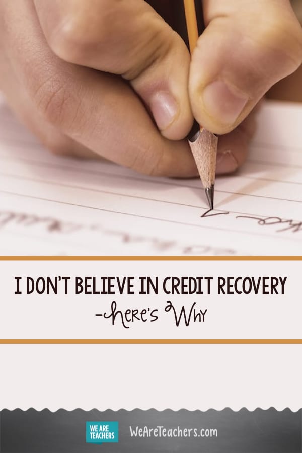 I Don't Believe in Credit Recovery—Here's Why