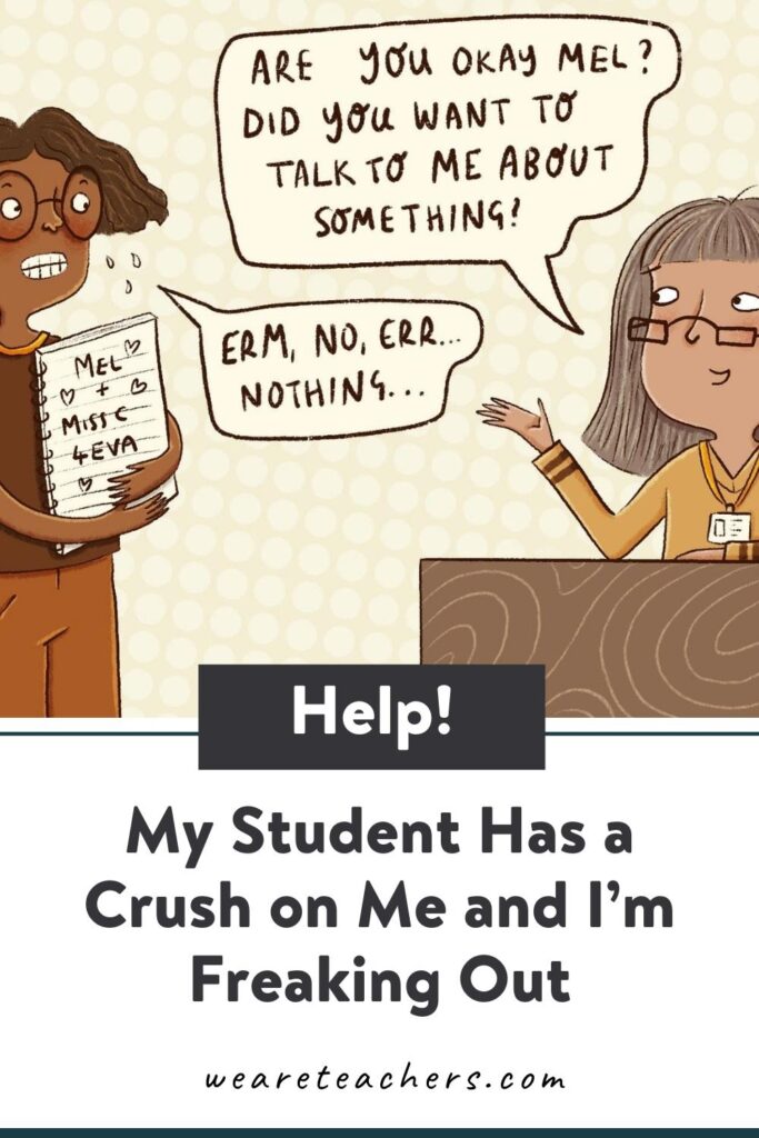 Help! My Student Has a Crush on Me and I'm Freaking Out
