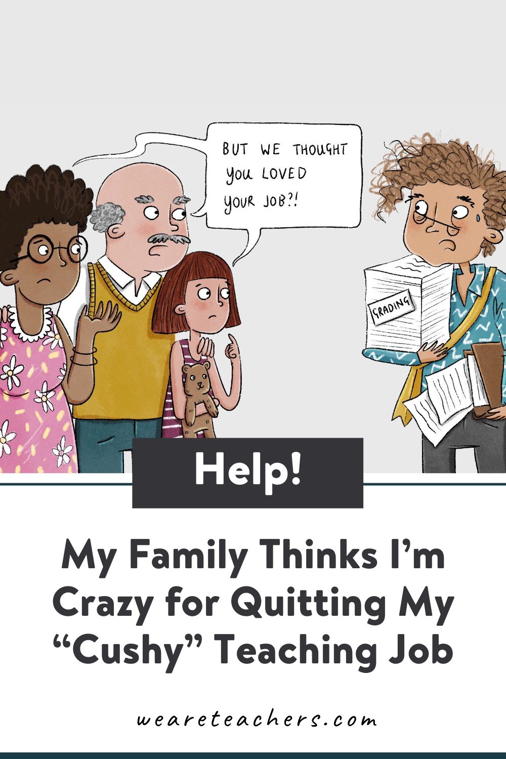 Ask WeAreTeachers My Family Thinks I'm Crazy for Quitting My "Cushy" Job