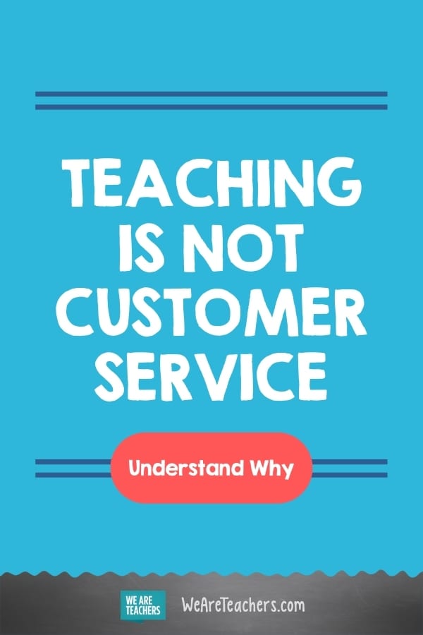 Teaching Is Not Customer Service