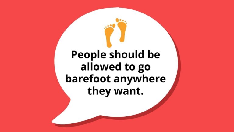 People should be allowed to go barefoot anywhere they want.