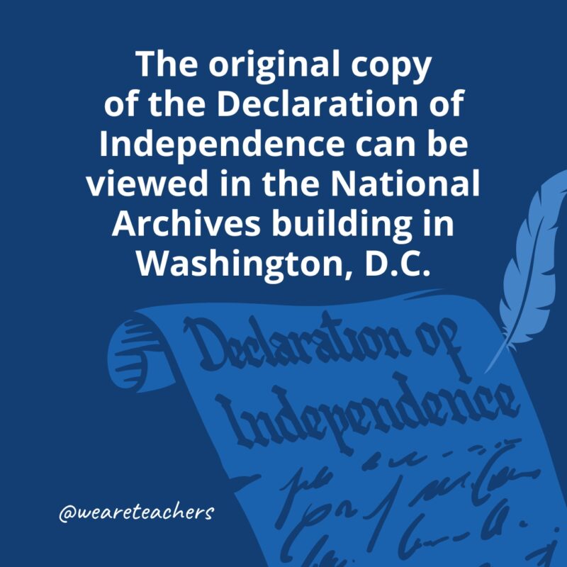 The original copy of the Declaration of Independence can be viewed in the National Archives building in Washington, D.C.- facts about the Declaration of Independence