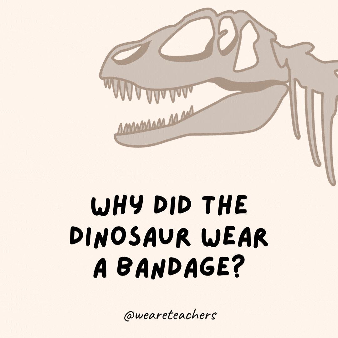 Why did the dinosaur wear a bandage?