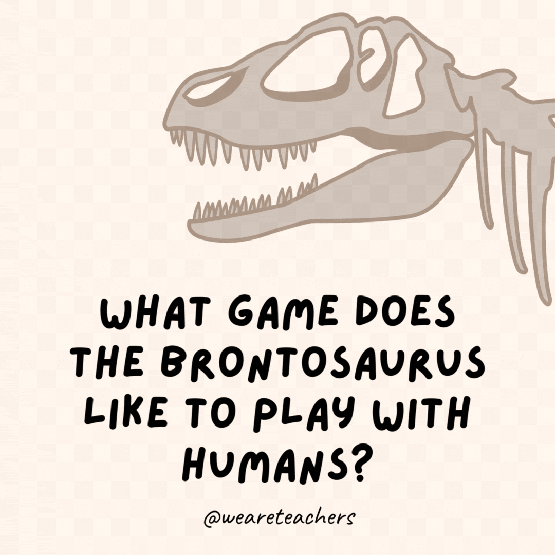 What game does the brontosaurus like to play with humans?