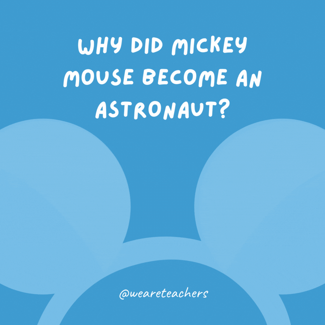 Why did Mickey Mouse become an astronaut? So he could visit Pluto.
