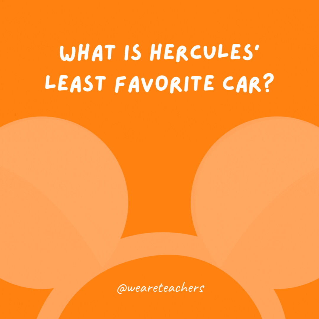 What is Hercules’ least favorite car? Mers–Hades.
