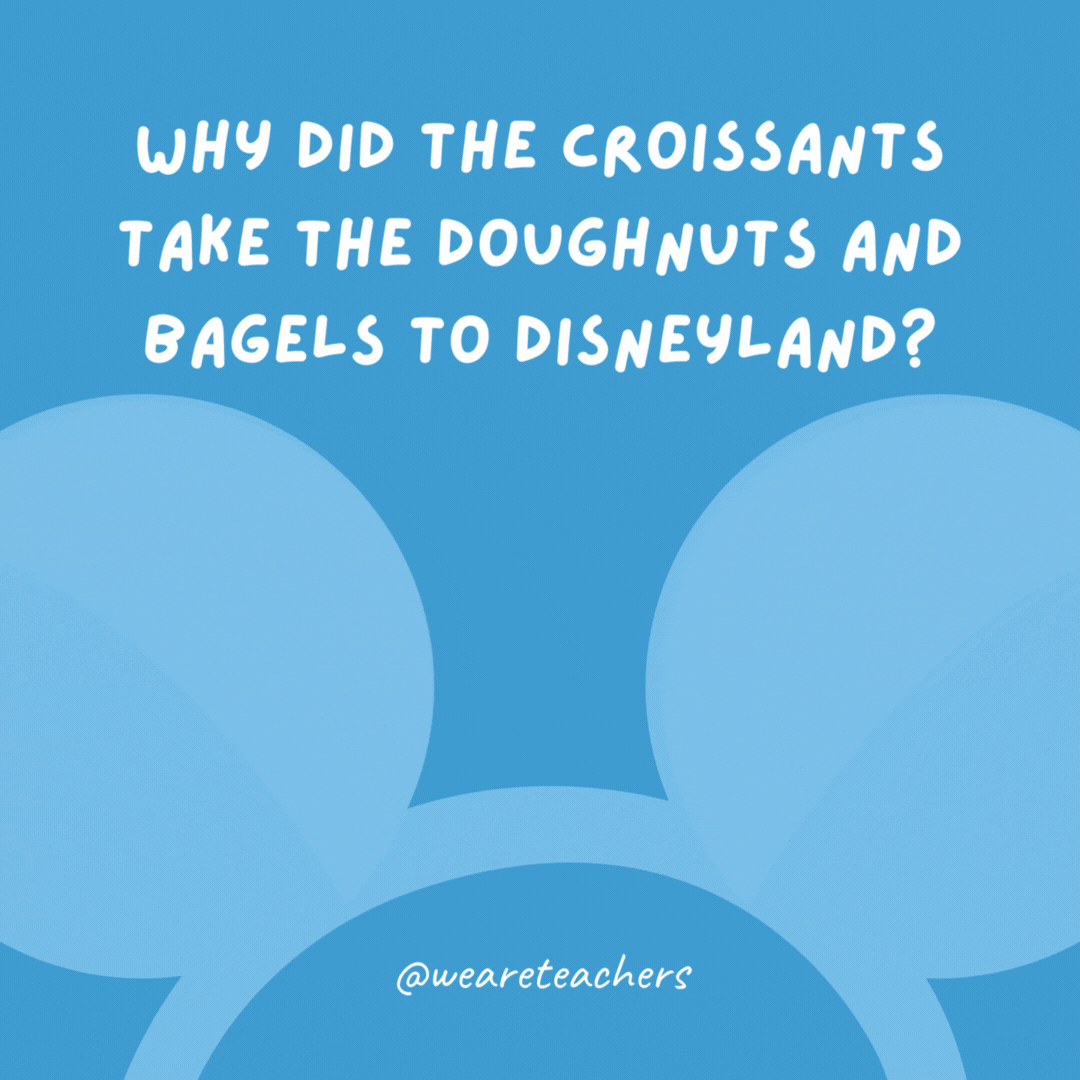 Why did the croissants take the doughnuts and bagels to Disneyland? They thought it would be fun for the hole family.