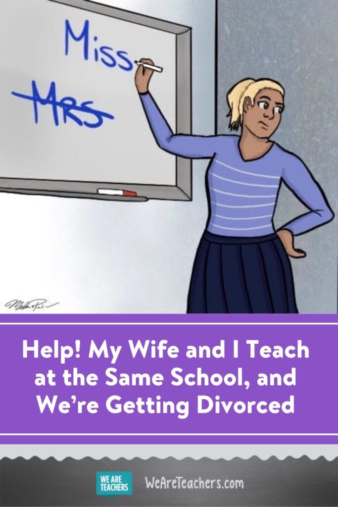 Help! My Wife and I Teach at the Same School, and We're Getting Divorced