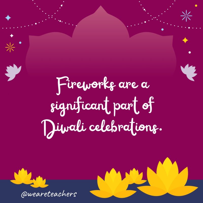 Fireworks are a significant part of Diwali celebrations. 