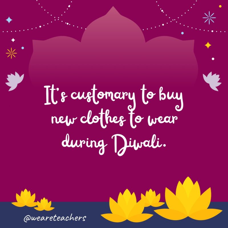It's customary to buy new clothes to wear during Diwali. - fun facts about Diwali