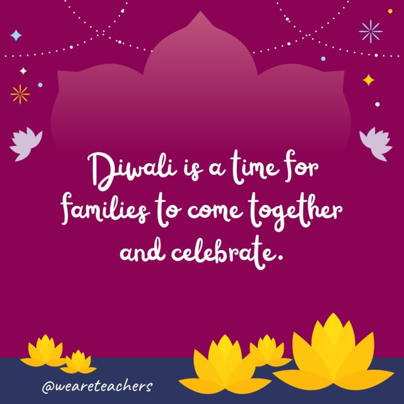 Diwali is a time for families to come together and celebrate. - fun facts about Diwali