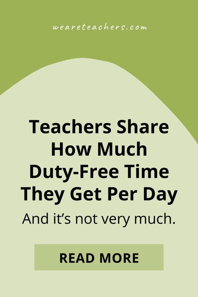 How many teachers actually have more than 30 minutes of duty-free time per day? Do any have an hour or more? Read on to find out.
