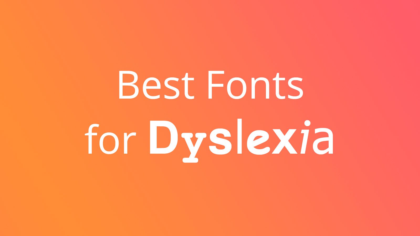 Best fonts for dyslexia.
