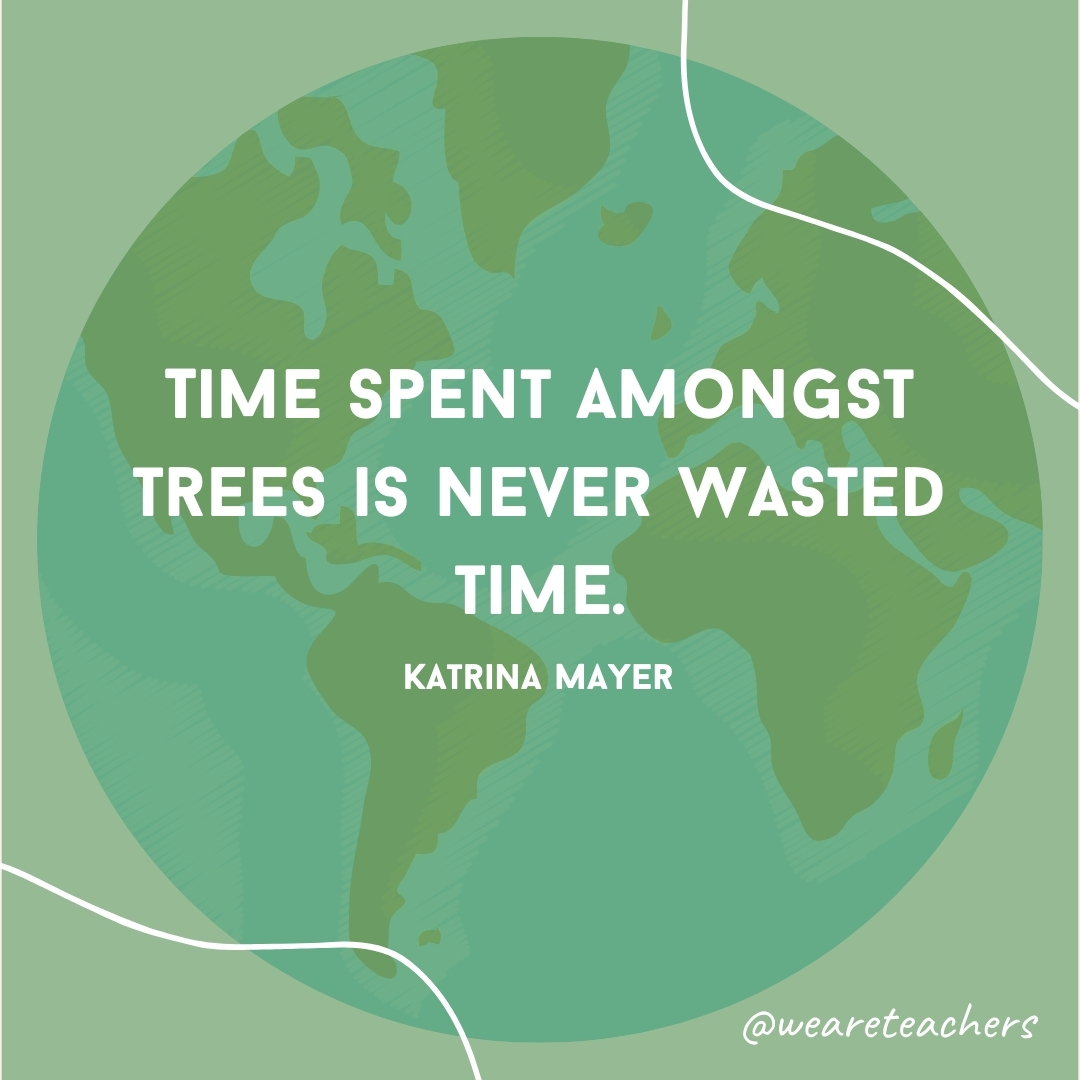 Time spent amongst trees is never wasted time.