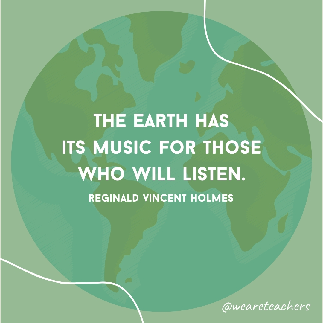 The Earth has its music for those who will listen.