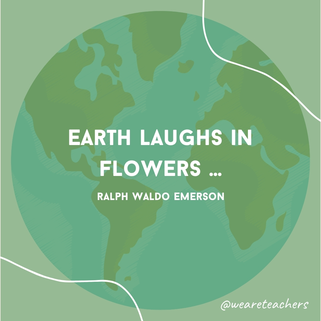 Earth laughs in flowers ...