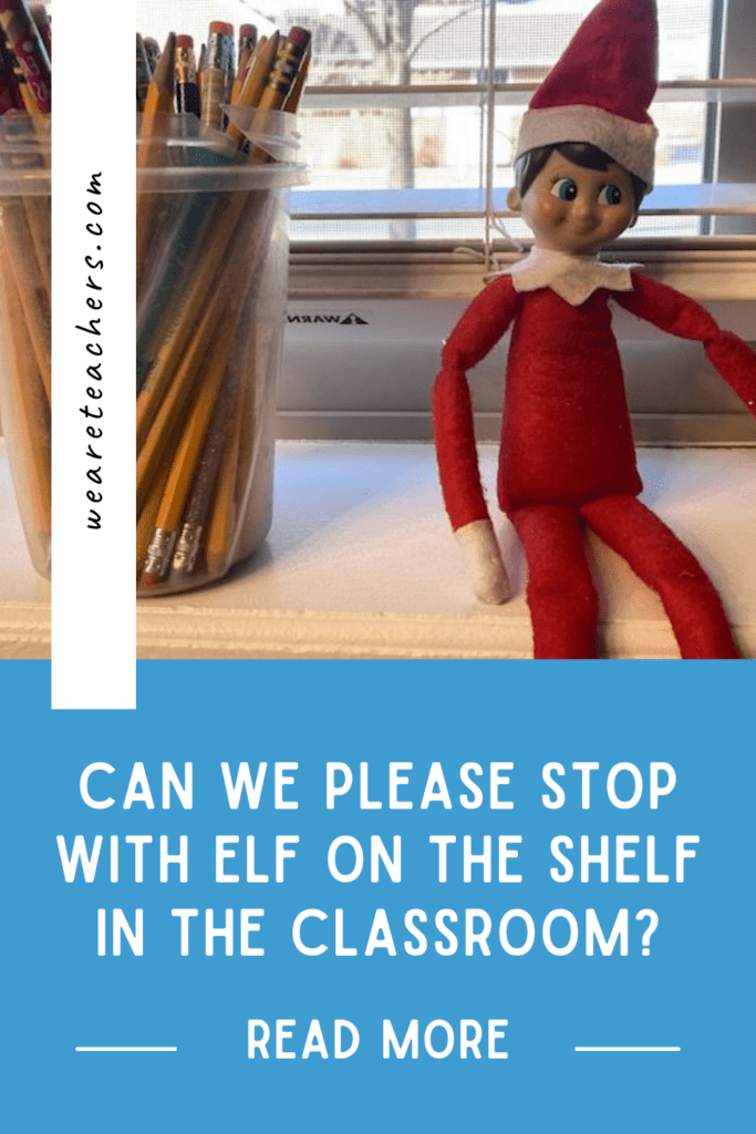 Can We Please Stop With Elf on the Shelf in the Classroom?