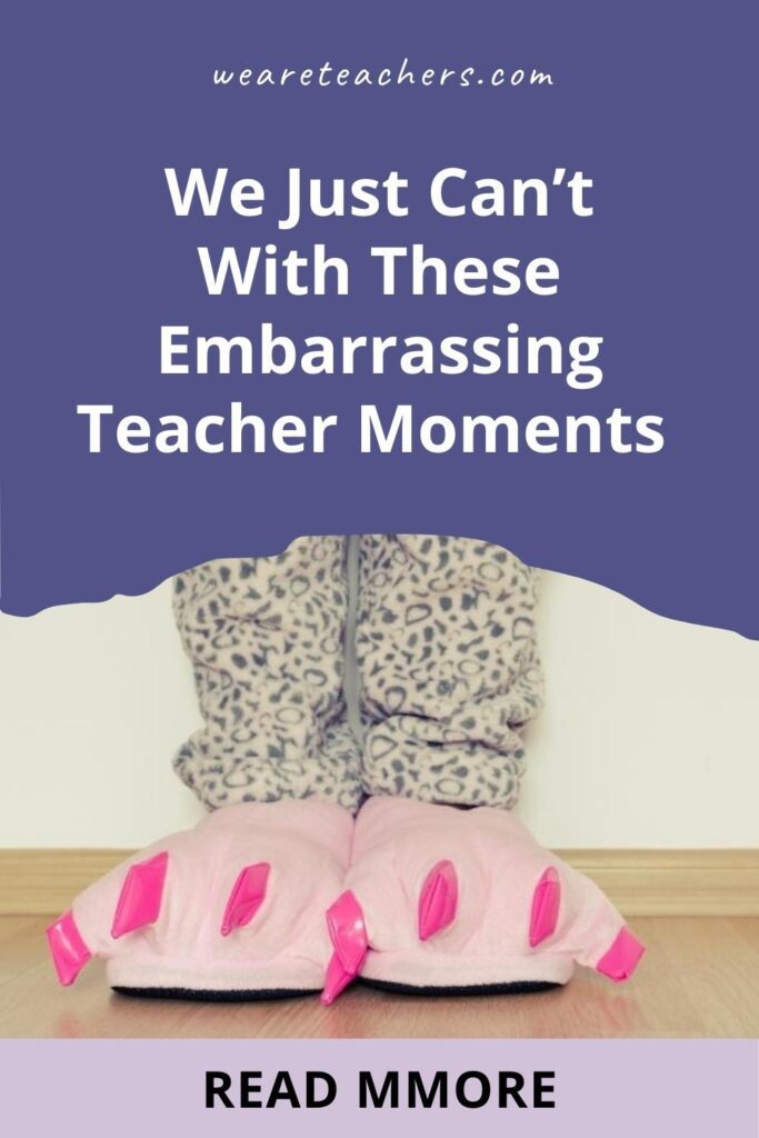 Read just a handful of these embarrassing moments from teachers and you'll feel WAY better about how your day went.