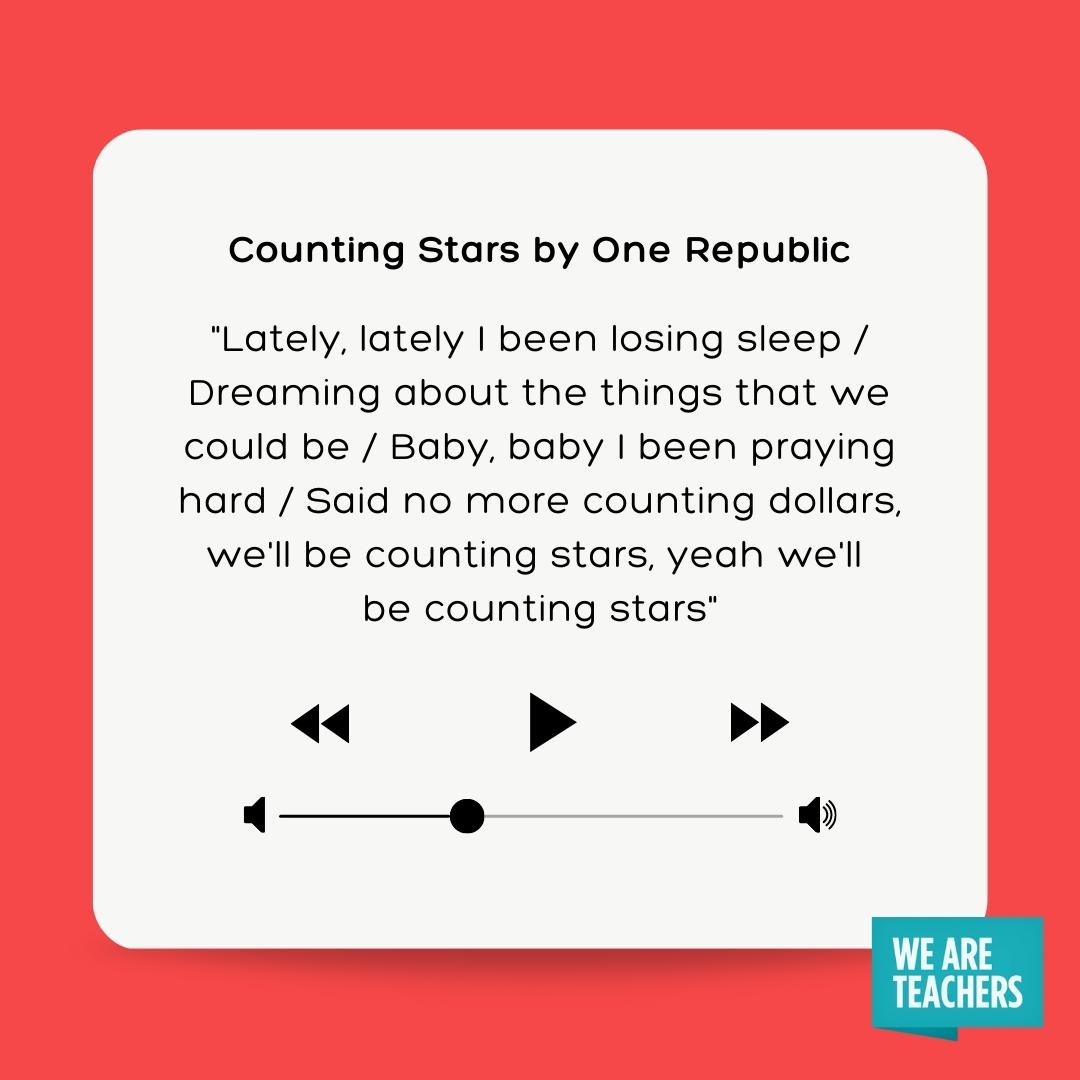 Counting Stars by OneRepublic for end-of-year playlist.