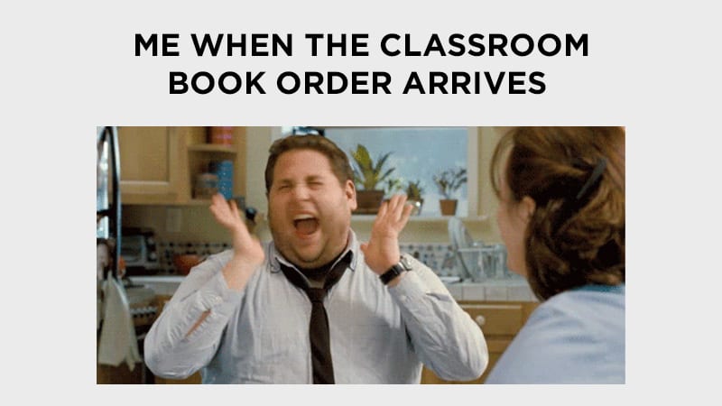 Me when the classroom book order arrives with a picture of Jonah Hill screaming in excitement.