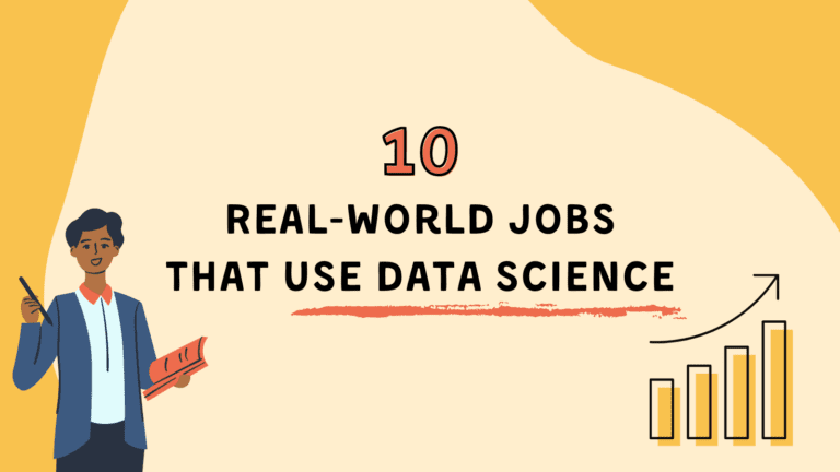 10 Real-world jobs that use data science.