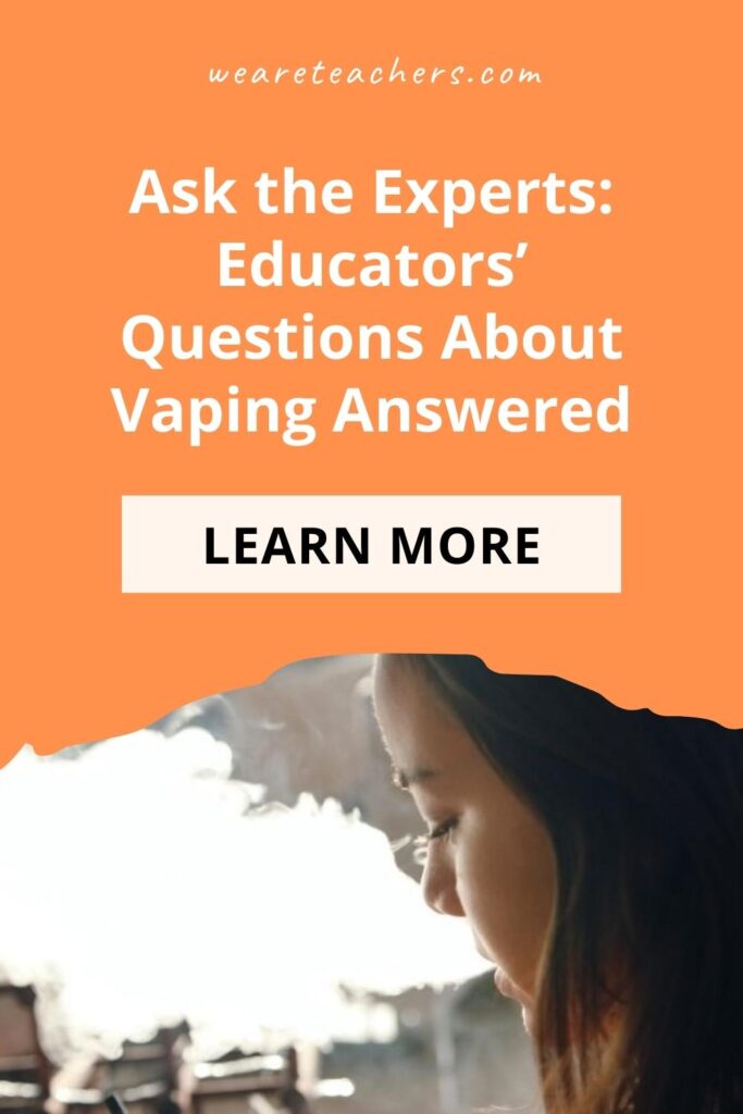 Ask the Experts: Educators' Questions About Vaping Answered
