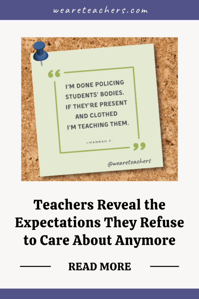 Teachers Reveal the Expectations They Refuse to Care About Anymore