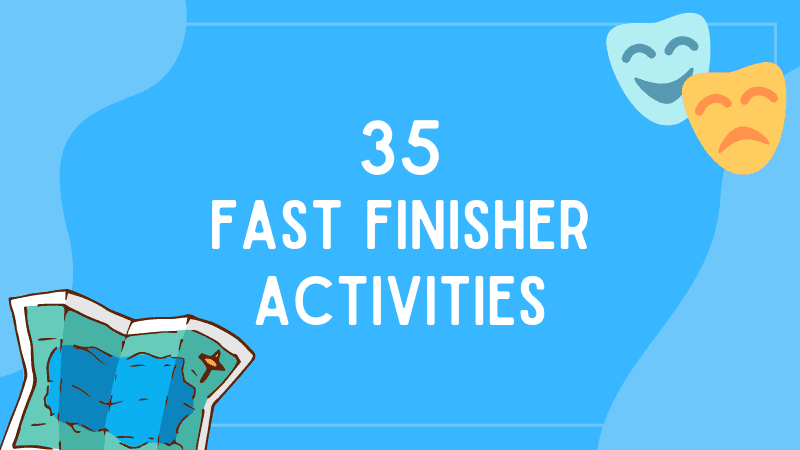 35 fast finisher activities.
