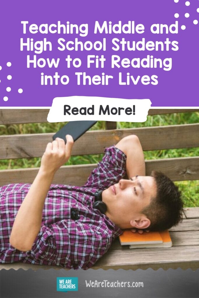 Teaching Middle and High School Students How to Fit Reading into Their Lives
