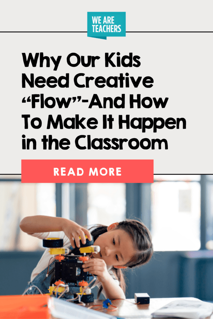 Why Our Kids Need Creative "Flow"—And How To Make It Happen in the Classroom