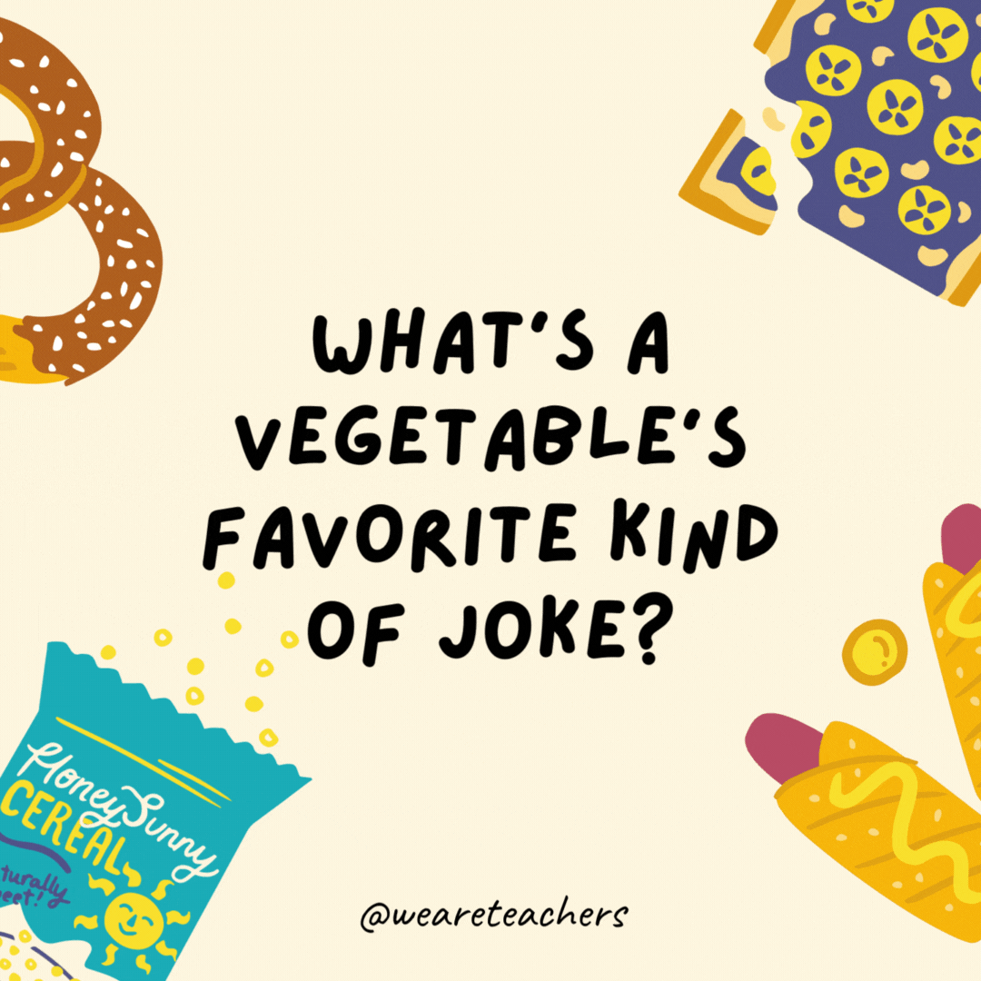 1. What's a vegetable's favorite kind of joke?