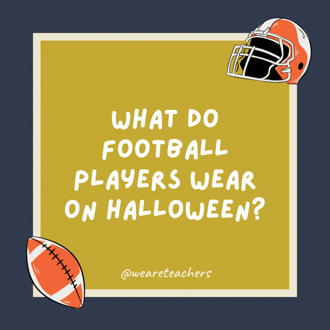 What do football players wear on Halloween?

Face masks.