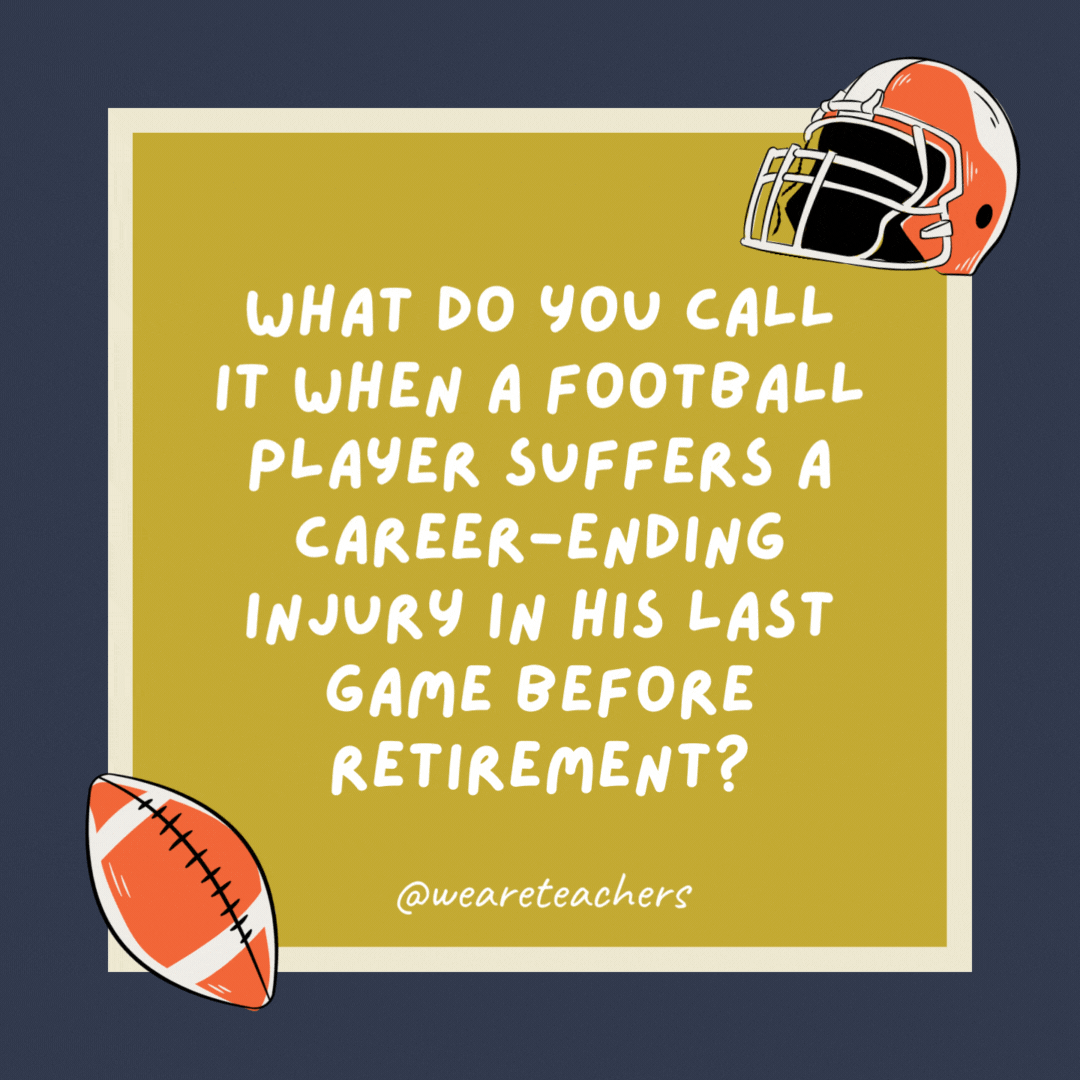 What do you call it when a football player suffers a career-ending injury in his last game before retirement?

Gridirony.