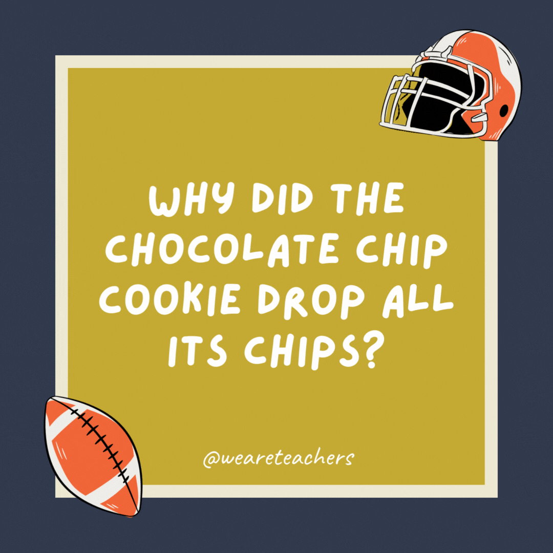 Why did the chocolate chip cookie drop all its chips?

Because that’s the way the cookie fumbles.