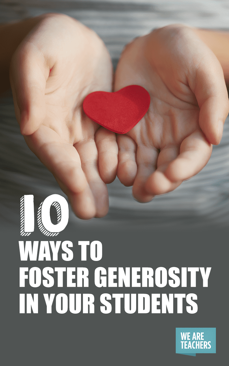 10 Ways to Foster Generosity In Your Students
