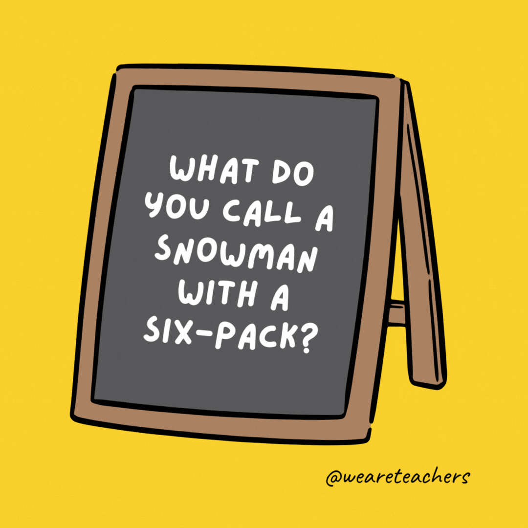 What do you call a snowman with a six-pack? 

An abdominal snowman.