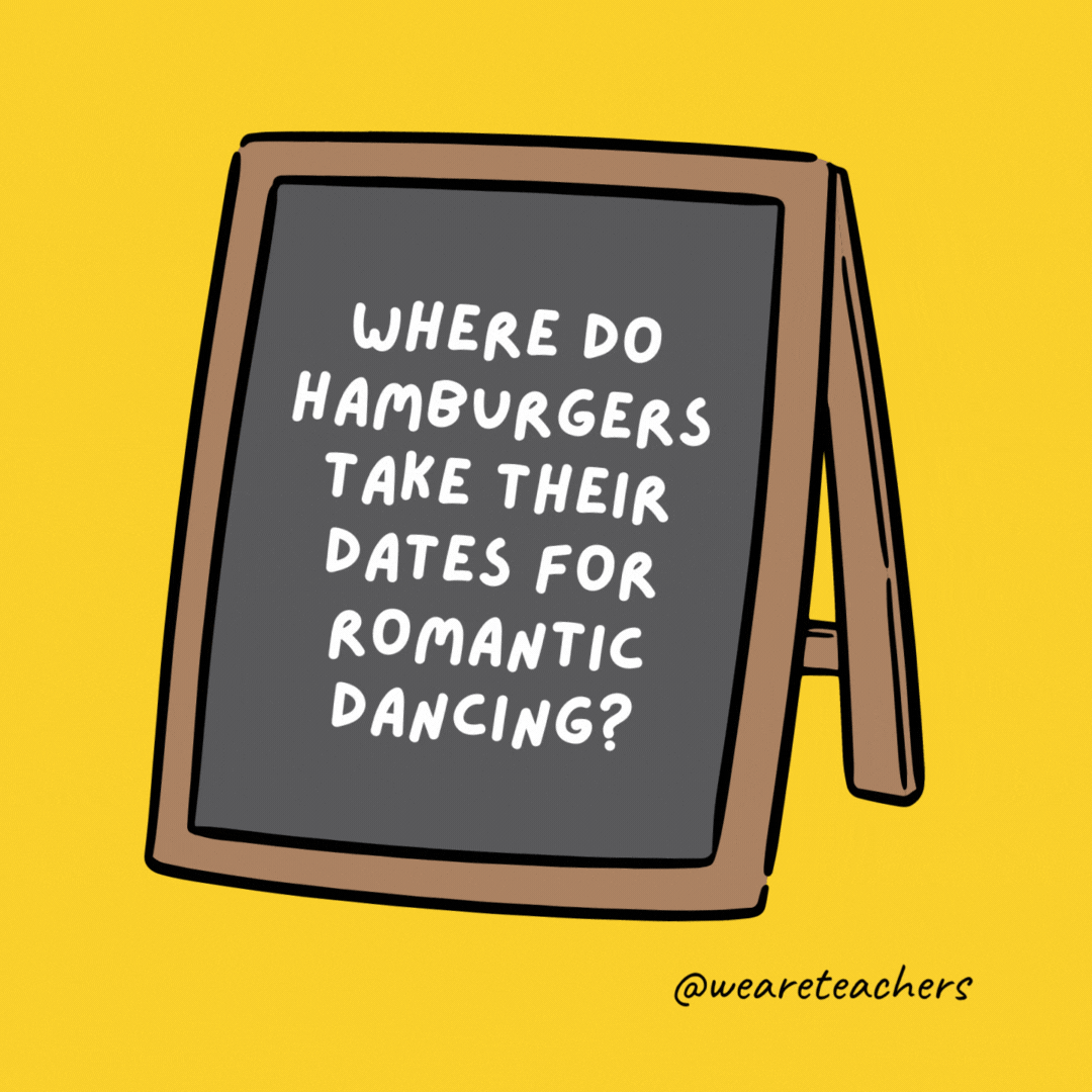 Where do hamburgers take their dates for romantic dancing? The meatball.- jokes for teens