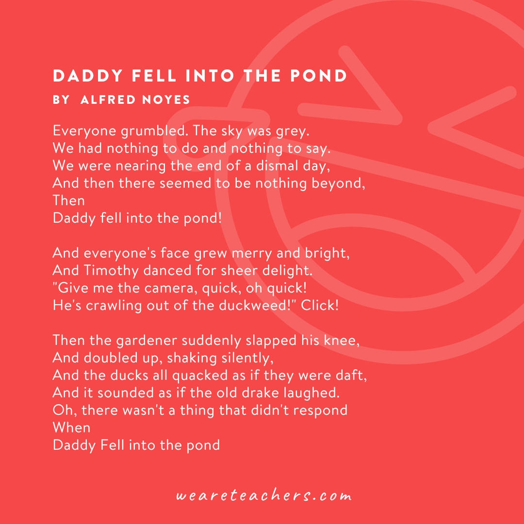 A poem called Daddy Fell Into the Pond by Alfred Noyes.