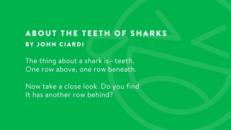 A poem called About the Teeth of Sharks by John Ciardi.