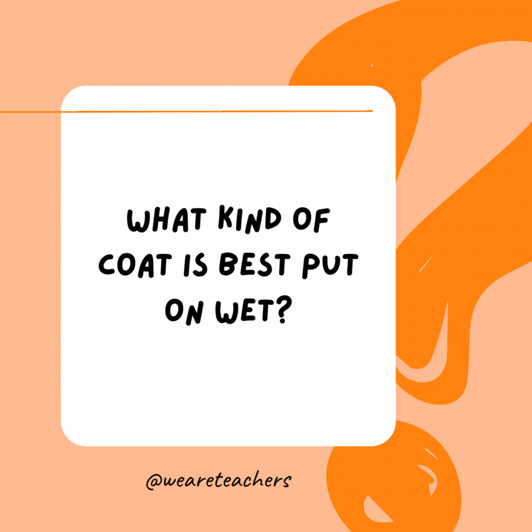 What kind of coat is best put on wet? 

A coat of paint.