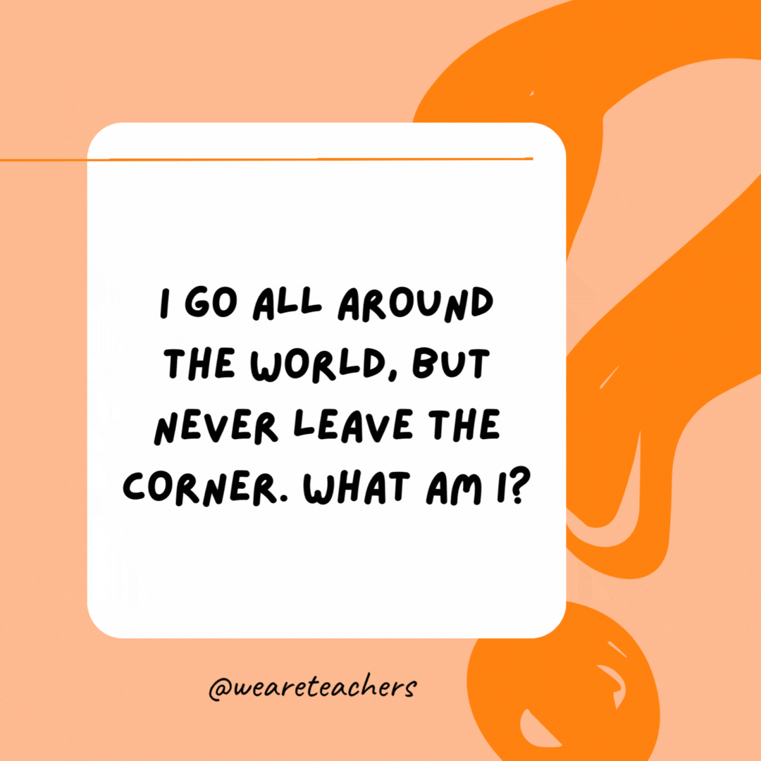 I go all around the world, but never leave the corner. What am I? 

A stamp.
