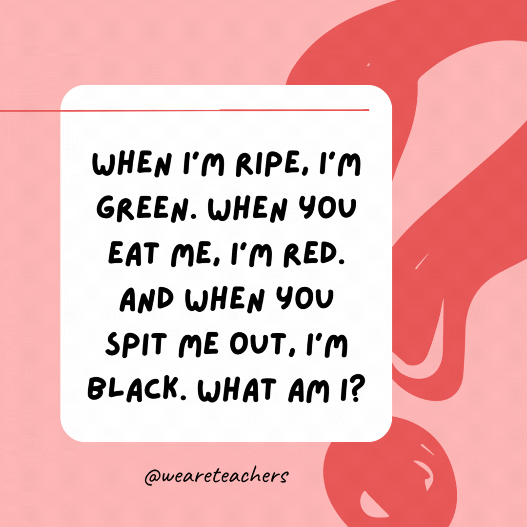 When I’m ripe, I’m green. When you eat me, I’m red. And when you spit me out, I’m black. What am I? 

A watermelon.