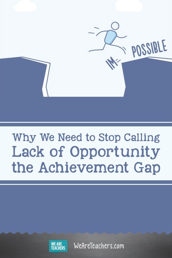 OPINION: Let's Stop Calling It an "Achievement Gap" When It's Really an Opportunity Gap