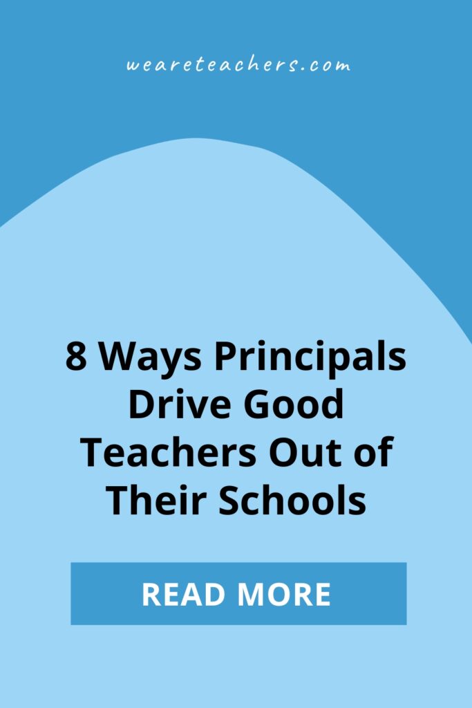 Bad principals drive teachers out for all kinds of reasons. See what we put as our top 8—and what the best principals do instead.