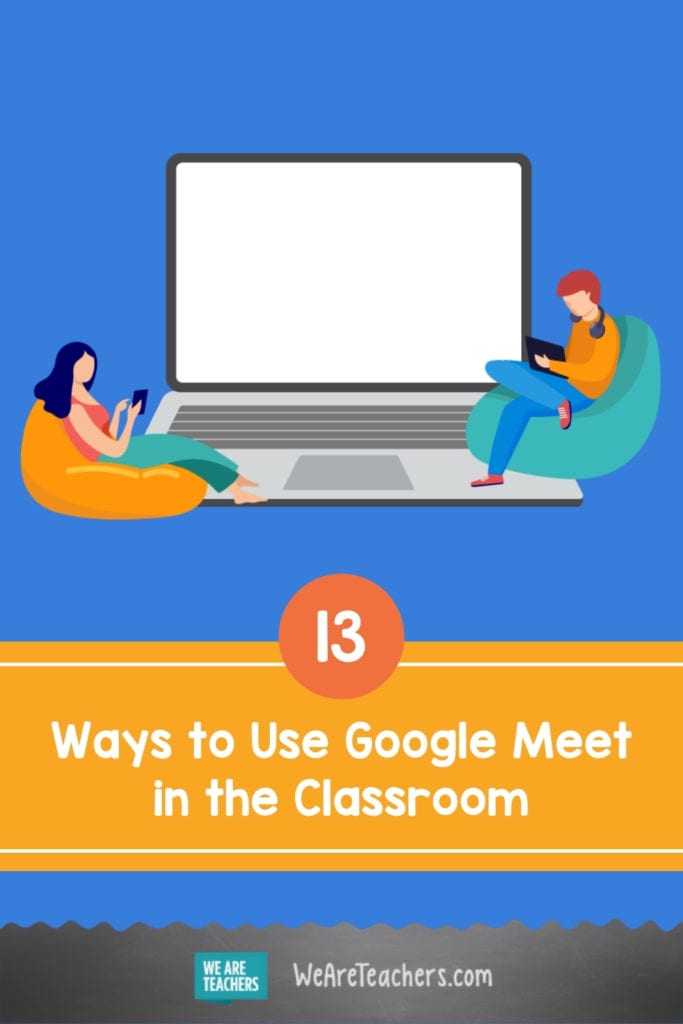 13 Ways to Use Google Meet in the Classroom