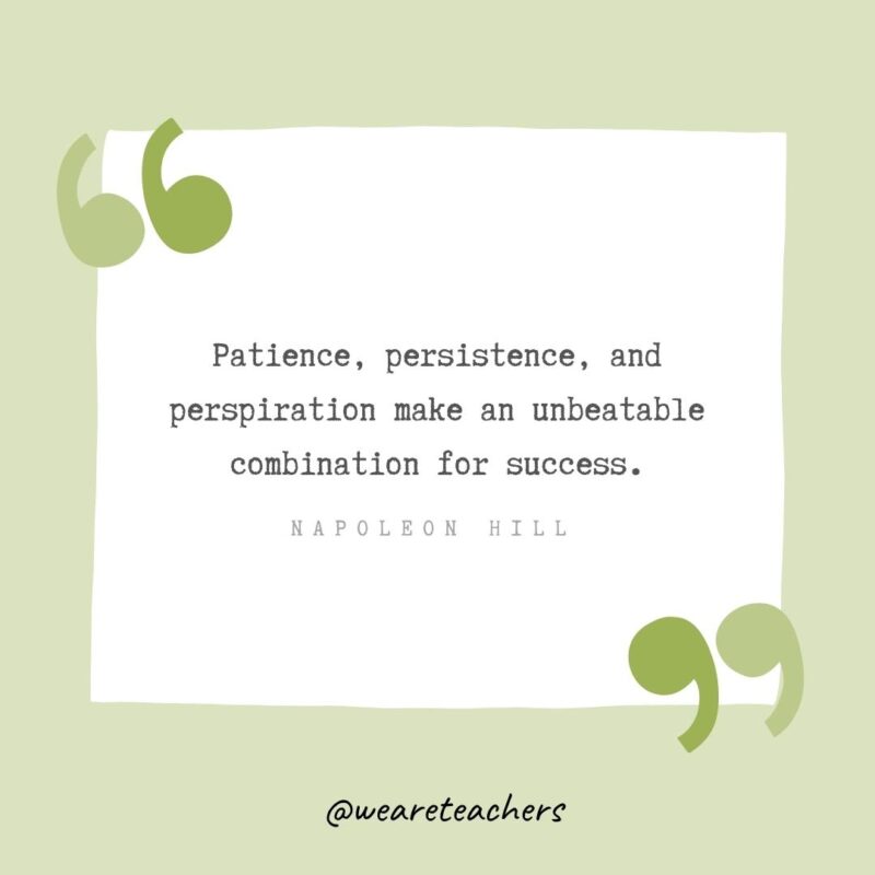 Patience, persistence, and perspiration make an unbeatable combination for success.- Growth Mindset Quotes