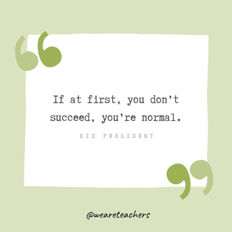 If at first, you don’t succeed, you’re normal.