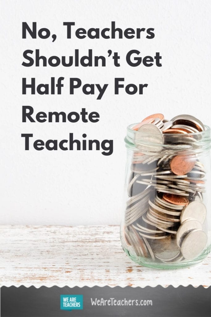 No, Teachers Shouldn't Get Half Pay For Remote Teaching