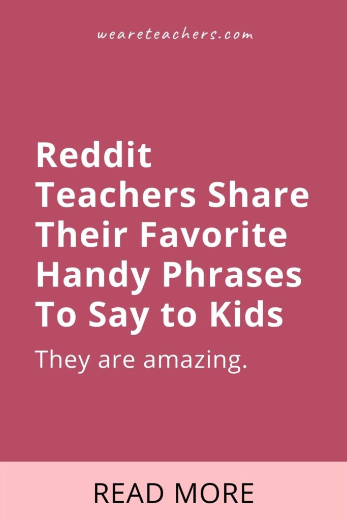 Reddit Teachers Share Their Favorite Handy Phrases To Say to Kids, and They're Amazing