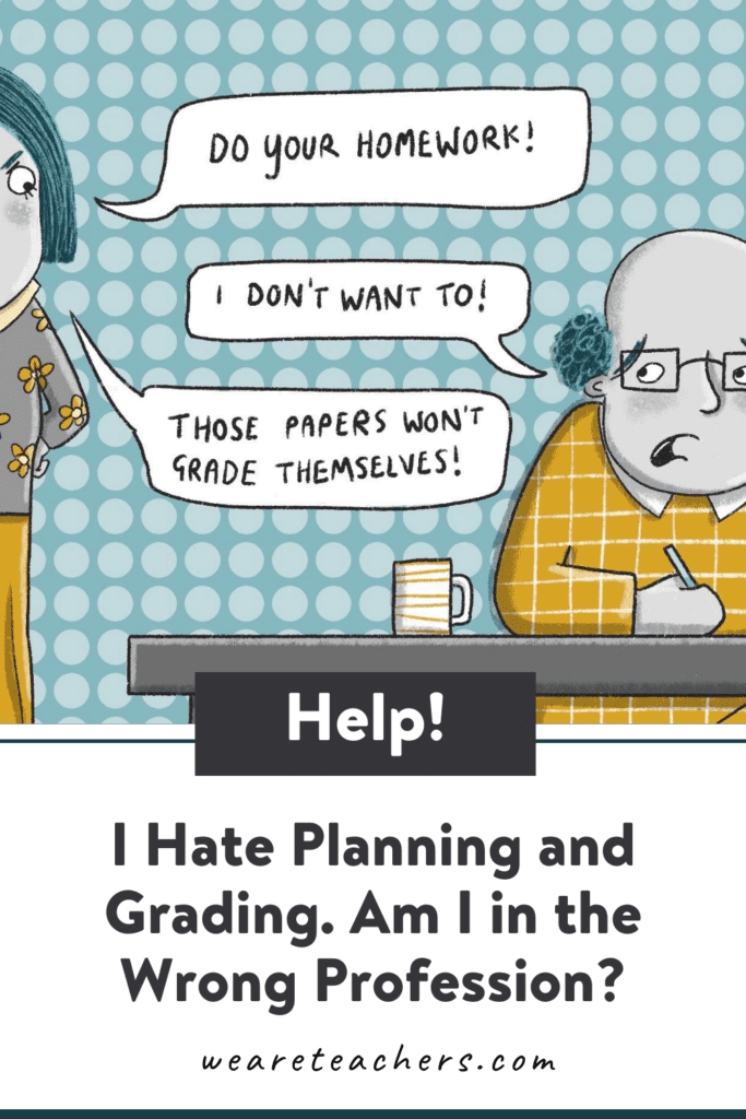 I Hate Planning and Grading. Am I in the Wrong Profession?